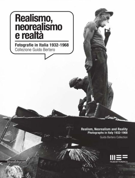 Realism, Neorealism and Reality: Photographs in Italy 1932-1968: Guido Bertero Collection