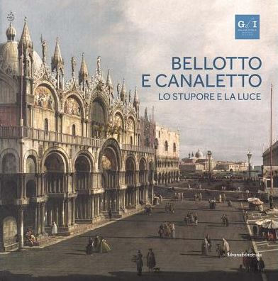 Bellotto and Canaletto: Wonder and Light