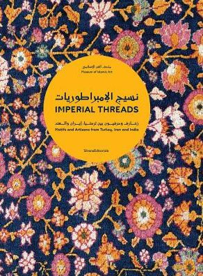 Imperial Threads: Motifs and Artisans from Turkey, Iran and India