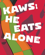 Download from google books online KAWS: He Eats Alone in English