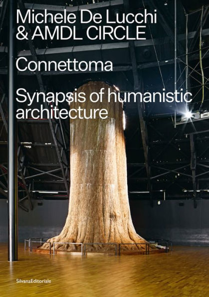 Michele De Lucchi & AMDL Circle: Connettoma: Synapsis of Humanistic Architecture