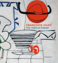 Read download books online free Françoise Gilot: The Years in France English version ePub FB2 DJVU