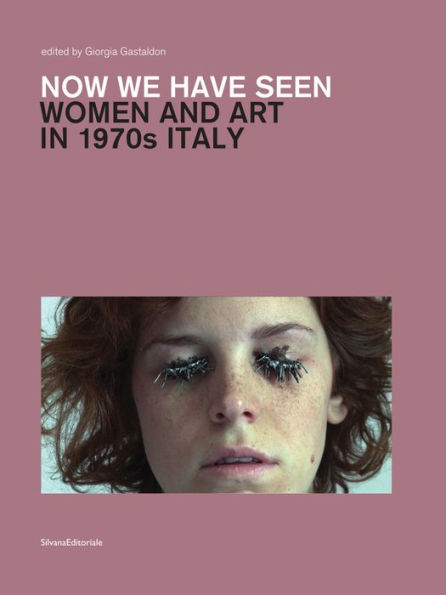 Now We Have Seen: Women and Art in 1970s Italy