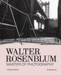 Alternative view 1 of Walter Rosenblum: Master of Photography