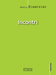 Title: Incontri, Author: Angela Bianchini