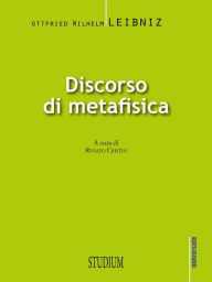 Title: Discorso di metafisica, Author: Gottfried Wilhelm Leibniz