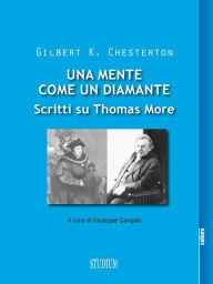 Title: Una mente come un diamante: Scritti su Thomas More, Author: G. K. Chesterton