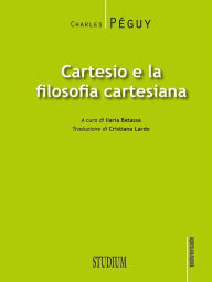 Title: Cartesio e la filosofia cartesiana, Author: Charles Péguy