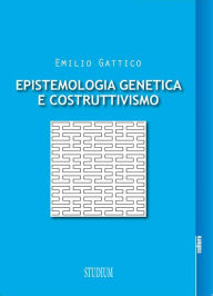 Title: Epistemologia genetica e costruttivismo, Author: Emilio Gattico