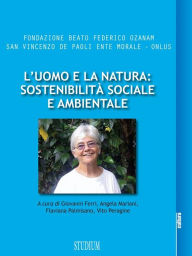 Title: L'uomo e la natura: sostenibilità sociale e ambientale, Author: Giovanni Ferri