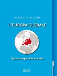 Title: L'Europa globale: Epistemologie delle identità, Author: Gianluca Bocchi