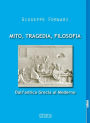 Mito, tragedia, filosofia: Dall'antica Grecia al Moderno