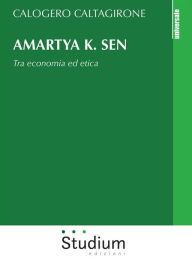 Title: Amartya K. Sen: Tra economia ed etica, Author: Calogero Caltagirone