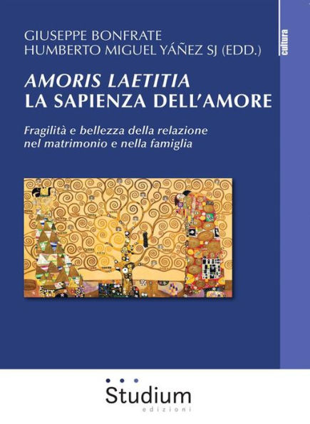 Amoris laetitia. La sapienza dell'amore: Fragilità e bellezza della relazione nel matrimonio e nella famiglia