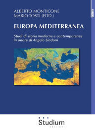 Title: Europa Mediterranea: Studi di storia moderna e contemporanea in onore di Angelo Sindoni, Author: Alberto Monticone