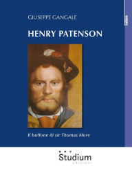 Title: Henry Patenson: Il buffone di sir Thomas More, Author: Giuseppe Gangale