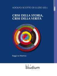 Title: Crisi della storia, crisi della verità: Saggi su Marrou, Author: Gabriella Seveso