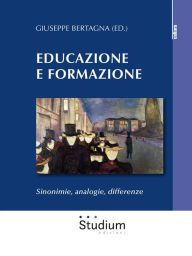 Title: Educazione e formazione: Sinonimie, analogie, differenze, Author: Giuseppe Bertagna