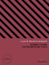 Title: Donne e Islam: l'altra metà del cielo, Author: Massimo Campanini
