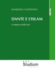 Title: Dante e l'Islam: L'empireo delle luci, Author: Massimo Campanini