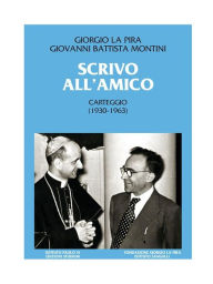 Title: Scrivo all'amico: Carteggio (1930-1963), Author: Giovanni Battista Montini (Paolo VI)