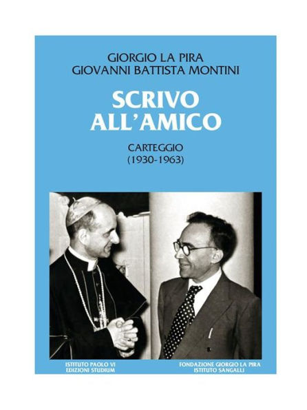 Scrivo all'amico: Carteggio (1930-1963)