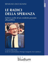 Title: Le radici della speranza: Lettere scelte di un credente prestato alla politica, Author: Erio Castellucci