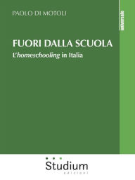 Title: Fuori dalla scuola: L'homeschooling in Italia, Author: Paolo Di Motoli