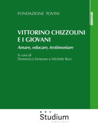 Title: Vittorino Chizzolini e i giovani: Amare, educare, testimoniare, Author: Fondazione Tovini
