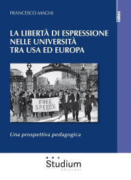 Title: La libertà di espressione nelle Università tra USA ed Europa: Una prospettiva pedagogica, Author: Francesco Magni