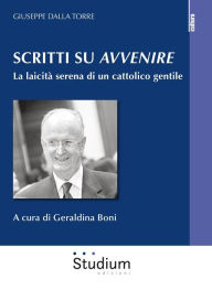 Title: Scritti su Avvenire: La laicità serena di un cattolico gentile, Author: Giuseppe Dalla Torre