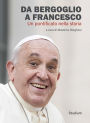 Da Bergoglio a Francesco: Un pontificato nella storia