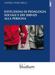 Title: Istituzioni di pedagogia sociale e dei servizi alla persona, Author: Andrea Porcarelli