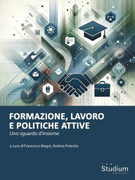 Title: Formazione, lavoro e politiche attive: Uno sguardo d'insieme, Author: Francesco Magni