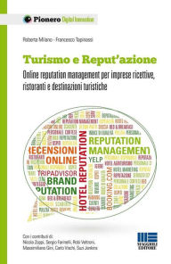 Title: Turismo e Reput'azione: Online reputation management per imprese ricettive, ristoranti e destinazioni turistiche, Author: Tapinassi Francesco
