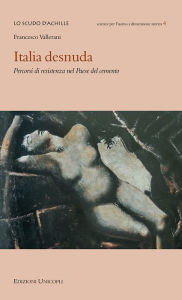 Title: Italia desnuda: Percorsi di resistenza nel Paese del cemento, Author: Francesco Vallerani