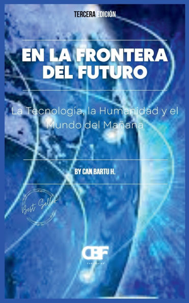 En la Frontera del Futuro : Tecnología, Humanidad y el Mundo Mañana