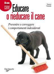 Title: Educare o rieducare il cane, Author: Franco Fassola