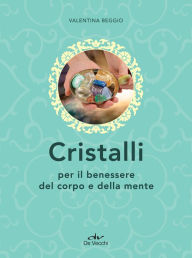 Title: Cristalli: Per il benessere del corpo e della mente, Author: David M'ore