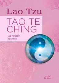 Title: Tao Te Ching. La regola celeste, Author: Lao Tzu