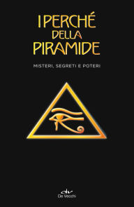 Title: I perché della piramide: Misteri, segreti e poteri, Author: AA.VV.