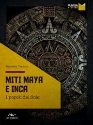 Title: Miti Maya e Inca: I popoli del Sole, Author: Marcella Vasconi