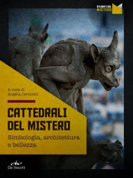 Title: Cattedrali del mistero: Simbologia, architettura e bellezza, Author: AA.VV.