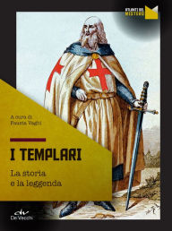 Title: I templari: La storia e la leggenda, Author: AA.VV.