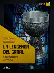 Title: La leggenda del Graal: Tra mistero e realtà, Author: AA.VV.