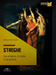 Title: Streghe: Le origini, il mito, la storia, Author: Marina Montesano