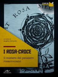 Title: I Rosa-Croce: Il mistero del pensiero rosacrociano, Author: AA.VV.