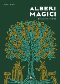 Title: Alberi magici: Simboli, miti e leggende, Author: Laura Tuan