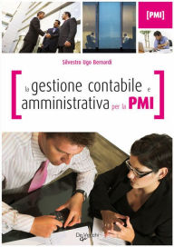 Title: La gestione contabile e amministrativa per la PMI, Author: Silvestro Ugo Bernardi
