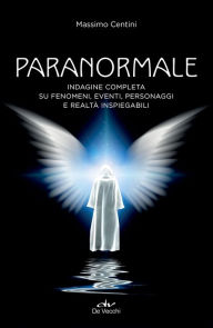 Title: Paranormale: Indagine completa su fenomeni, personaggi e realtà inspiegabili, Author: Massimo Centini